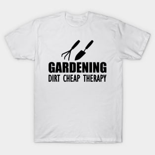 Gardening dirt cheap therapy T-Shirt